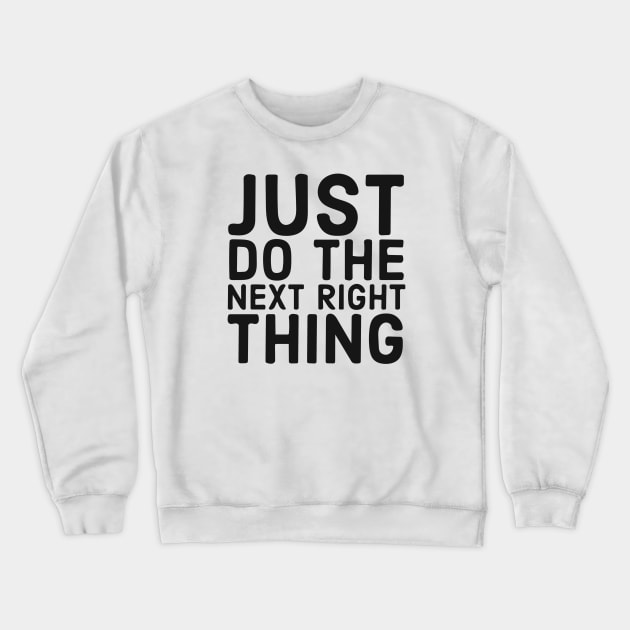 Do The Next Right Thing Crewneck Sweatshirt by Red Wolf Rustics And Outfitters